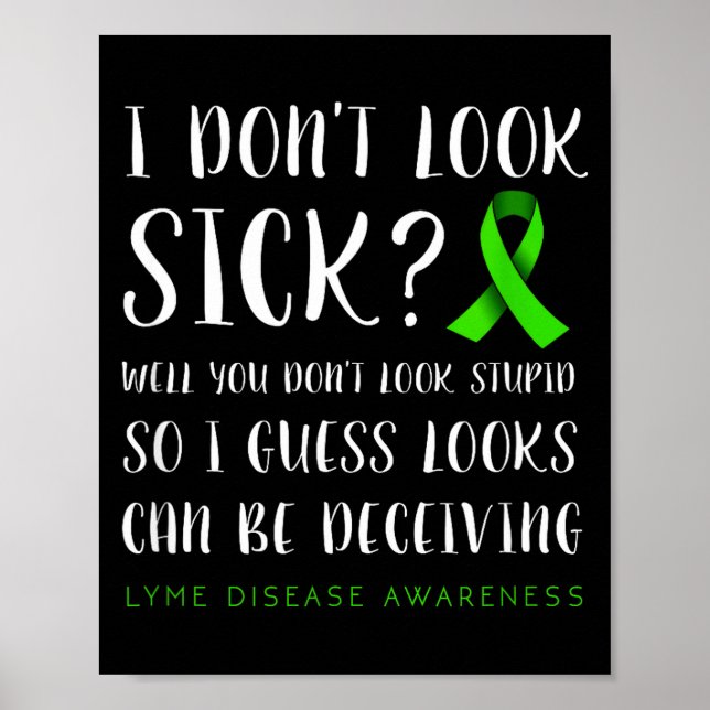 Affiche I Don't Look Sick - Lyme Disease Awareness  (Devant)