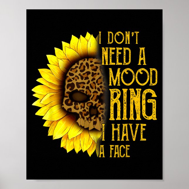 Affiche I Don't Need A Mood Ring I Have A Face Sunflower S (Devant)