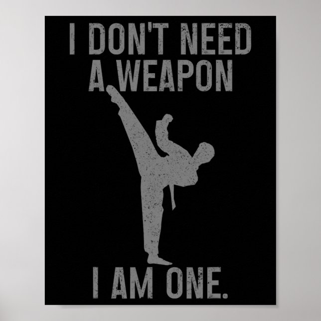 Affiche I Don't Need A Weapon Am One Karate Jiu Jitsu Kung (Devant)