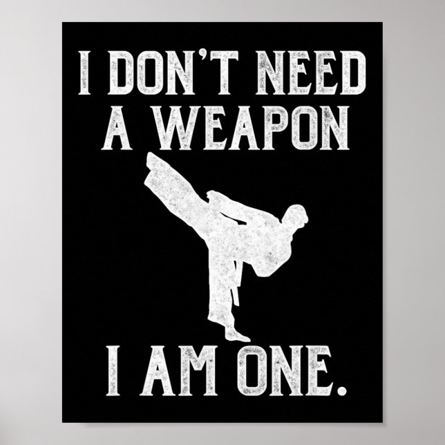 Affiche I Don't Need A Weapon I Am One - Funny Karate  (Devant)