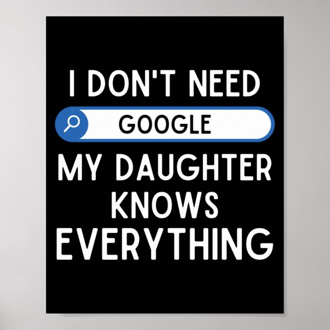 Affiche I Don't Need Google My Daughter Knows Everything - (Devant)