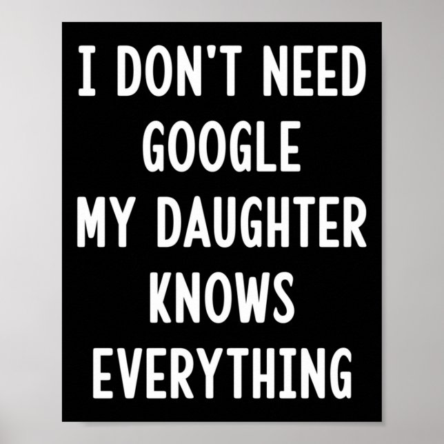 Affiche I Don't Need Google My Daughter Knows Everything F (Devant)