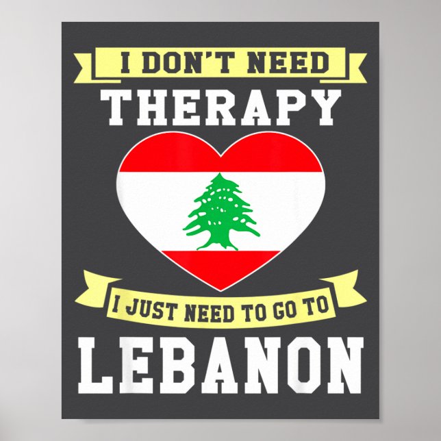 Affiche I Don't Need Therapy I Just Need To Go To Lebanon  (Devant)