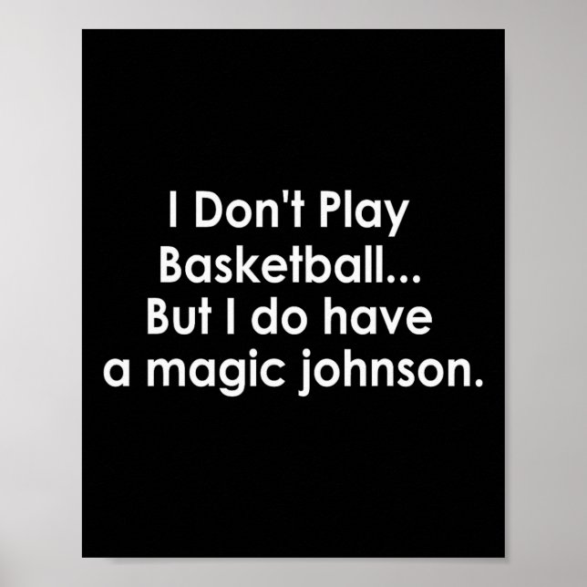 Affiche I Don't Play Sketll But I Do Have A Magic Johnson  (Devant)