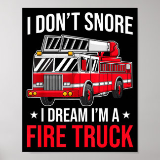 Affiche I Don't Snore I Dream I'm A Fire Truck - Firefight