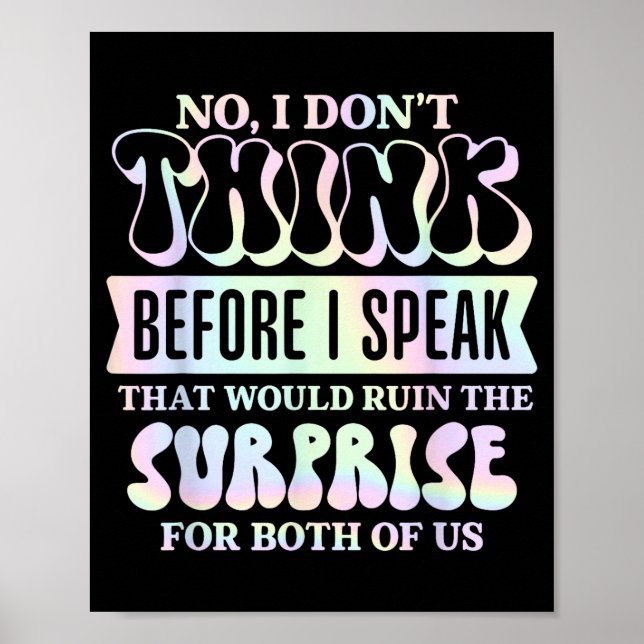 Affiche I Don't Think Before I Speak That Would Ruin The S (Devant)