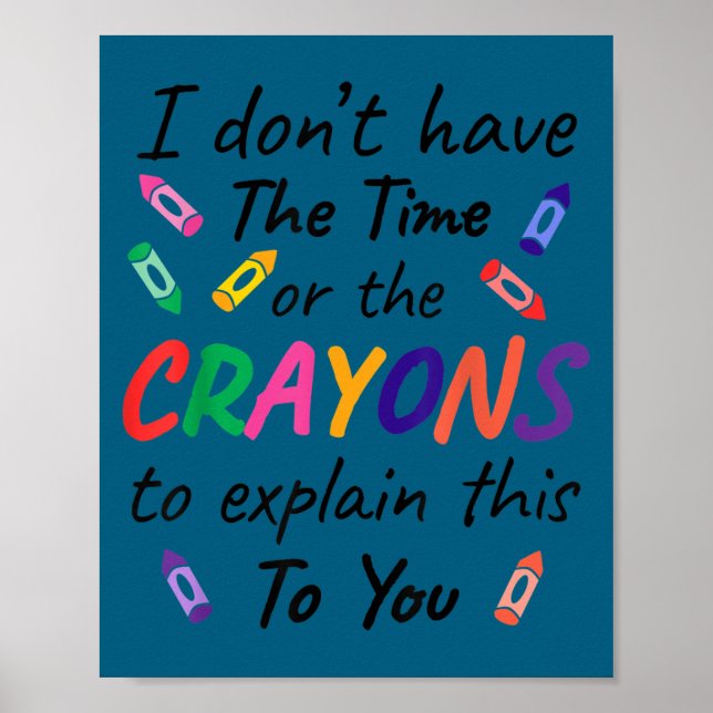 Affiche I don't time crayons explain this you Illustration (Devant)
