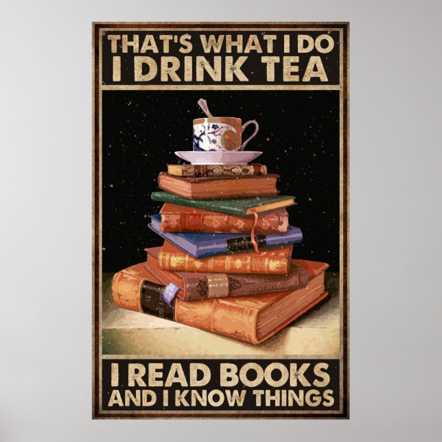 Affiche I Drink Tea And Reading Books And I Know Things (Devant)