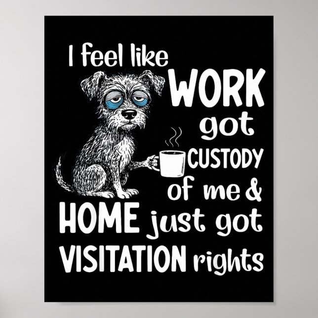 Affiche I Feel Like Work Got Custody Anel Custody Of Me Fu (Devant)