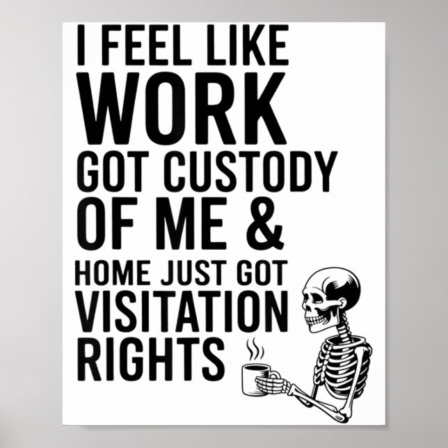 Affiche I Feel Like Work Got Custody Of Me &amp; Home Funn (Devant)