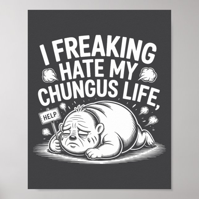 Affiche I Freaking Hate My Chungus Life Funny Meme Quote  (Devant)