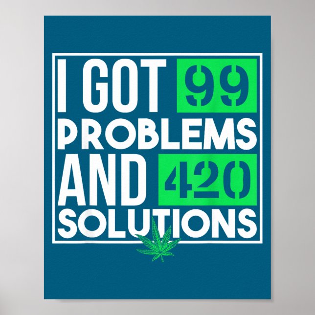 Affiche I Got 99 Problems And Solutions Funny Weed Quotes  (Devant)