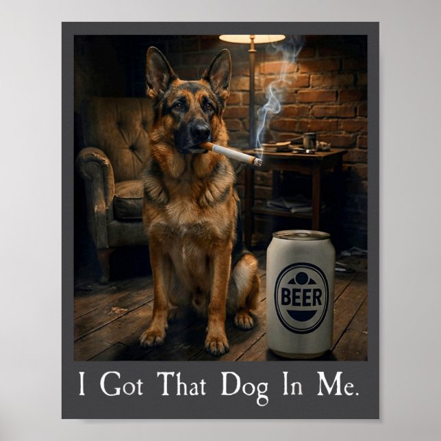 Affiche I Got That Dog In Me Funny German Shepherd Smoking (Devant)