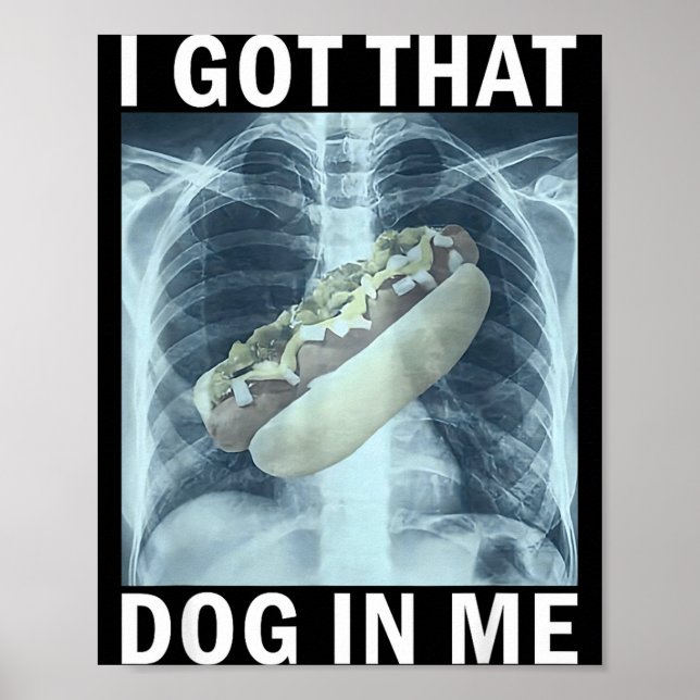 Affiche I Got That Dog In Me Hot Dog X-ray Meme  (Devant)