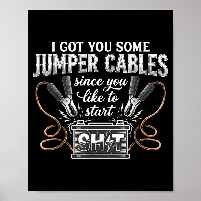 Affiche I Got You Some Jumper Cables Since You Like Funny  (Devant)