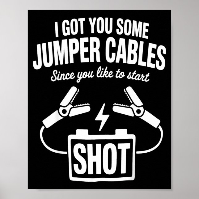 Affiche I Got You Some Jumper Cables Since You Like To Sta (Devant)