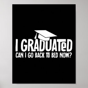 Affiche I Graduated Puis-je retourner à Bed Now School Gra