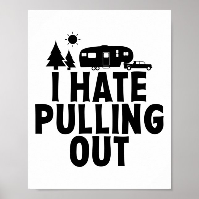 Affiche I Hate Pulling Out Camping 5th Wheel Camper Rv Cam (Devant)