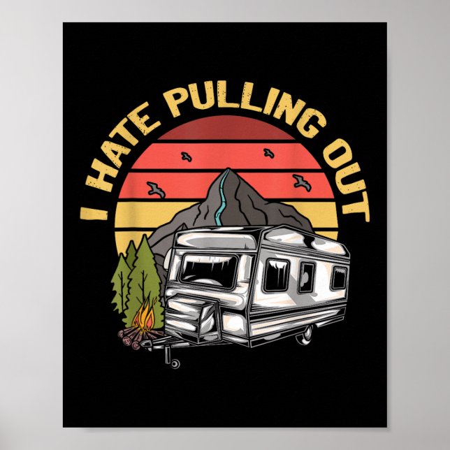 Affiche I Hate Pulling Out - Funny Camping Retro Trailer T (Devant)