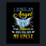 Affiche I Have An Angel In Heaven I Call Him My Uncle Rip<br><div class="desc">I Have An Angel In Heaven I Call Him My Uncle Rip My Uncle Gift. Perfect gift for your dad,  mom,  papa,  men,  women,  friend and family members on Thanksgiving Day,  Christmas Day,  Mothers Day,  Fathers Day,  4th of July,  1776 Independent day,  Veterans Day,  Halloween Day,  Patrick's Day</div>