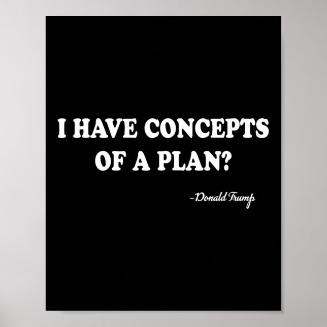 Affiche I Have Concepts Of A Plan Donald Trump  (Devant)