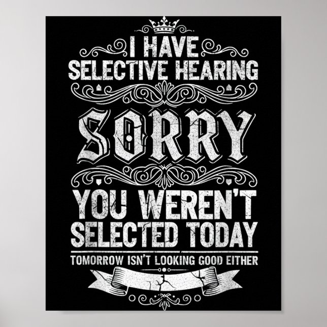 Affiche I Have Selective Hearing You Werent Selected Today (Devant)