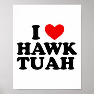 Affiche I Heart Love Hawk Tuah _1