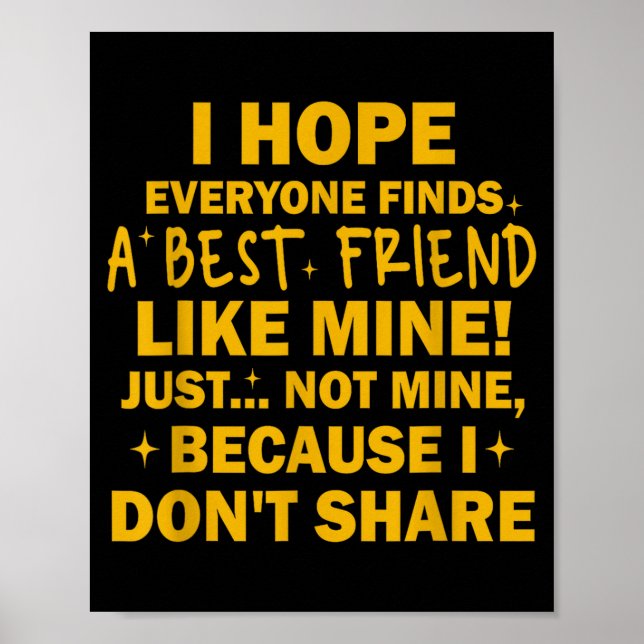 Affiche I Hope Everyone Finds A Friend Like Mine Just Not  (Devant)
