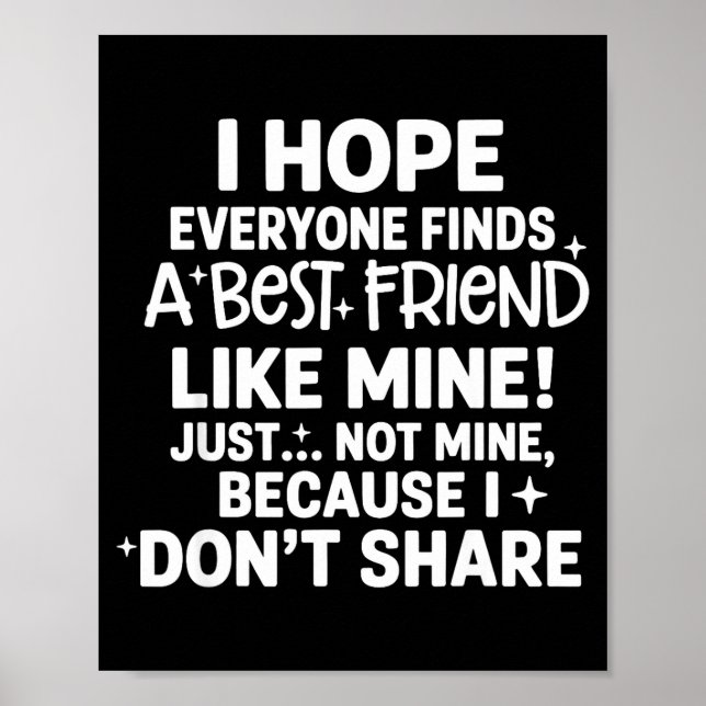 Affiche I Hope Everyone Finds A Friend Like Mine Just Not  (Devant)