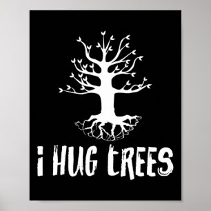 Affiche I Hug Trees Tree Hugger écologiste Cadeau