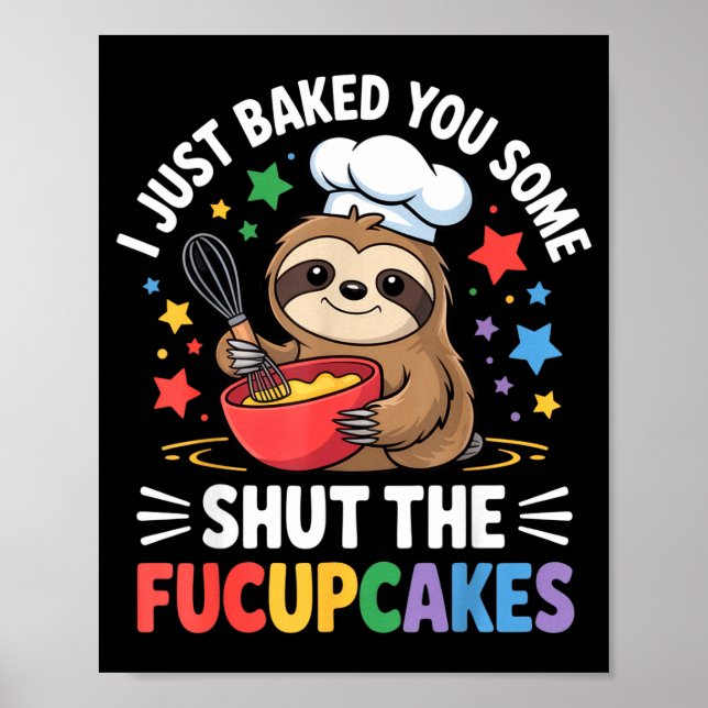 Affiche I Just Baked You Some Shut The Fucupcakes Funny Sl (Devant)