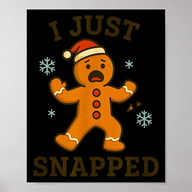 Affiche I Just Snapped Funny Gingerbread Christmas  (Devant)