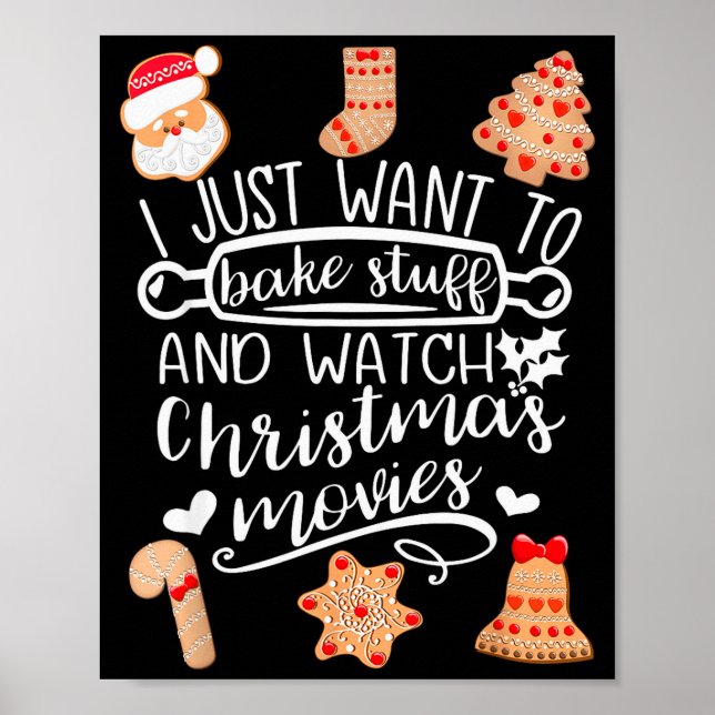 Affiche I Just Want To Bake Stuff Watch Christmas Movies C (Devant)
