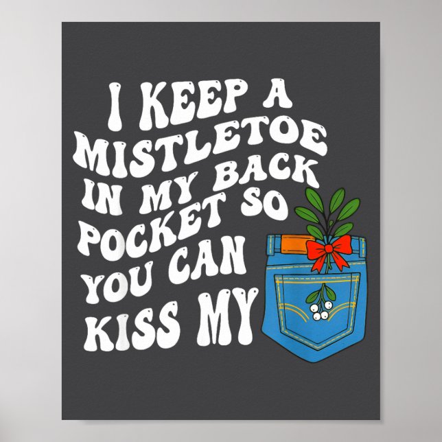 Affiche I Keep A Mistletoe In My Back Cket So You Can Kiss (Devant)