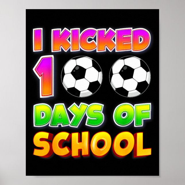 Affiche I Kicked 100 Days Of School Funny 100th Soccer Pla (Devant)