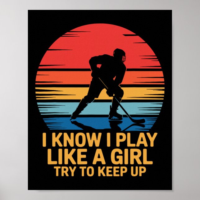 Affiche I Know I Play Like A Girl Try To Keep Up, Ice Hock (Devant)