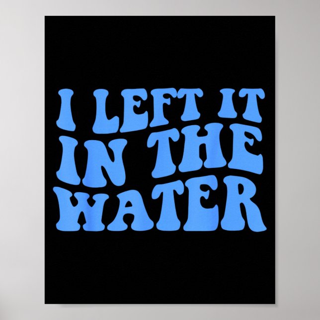 Affiche I Left It In The Water Christian Baptism Quote  (Devant)