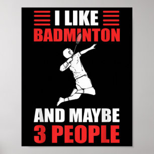 Affiche I Like Badminton And Maybe 3 People Badminton Play