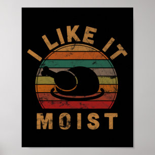 Affiche I Like It Moist Thanksgiving Costume Turkey Day Gi