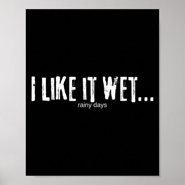 Affiche I Like It Wet… Rainy Days Funny Humorous Weather  (Devant)