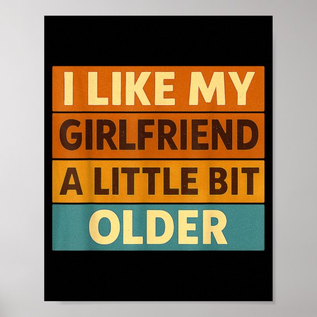 Affiche I Like My Girlfriend A Little Bit Older Funny Sayi (Devant)