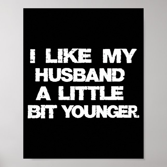 Affiche I Like My Husband A Little Bit Younger Funny  (Devant)