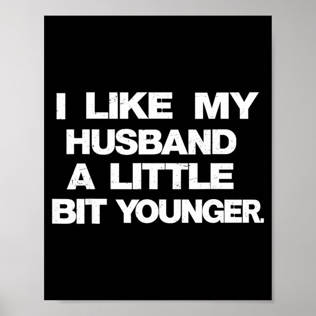 Affiche I Like My Husband A Little Bit Younger Funny Sayin (Devant)