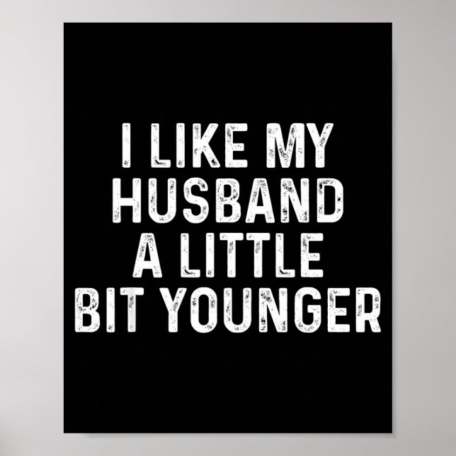 Affiche I Like My Husband A Little Bit Younger Funny Sayin (Devant)