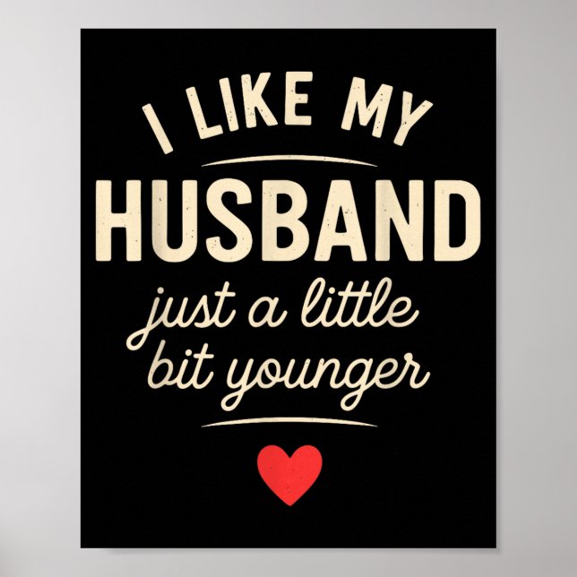 Affiche I Like My Husband A Little Bit Younger Funny Sayin (Devant)