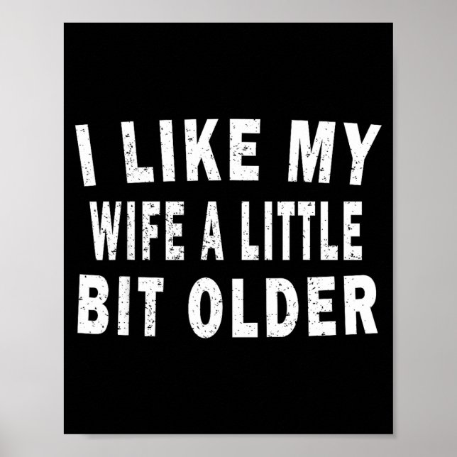Affiche I Like My Wife A Little Bit Older Funny Humor Husb (Devant)