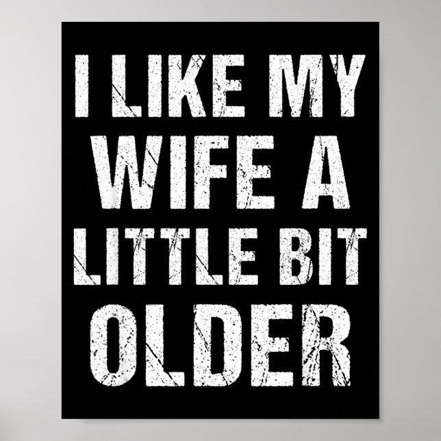 Affiche I Like My Wife A Little Bit Older Funny Sarcastic  (Devant)