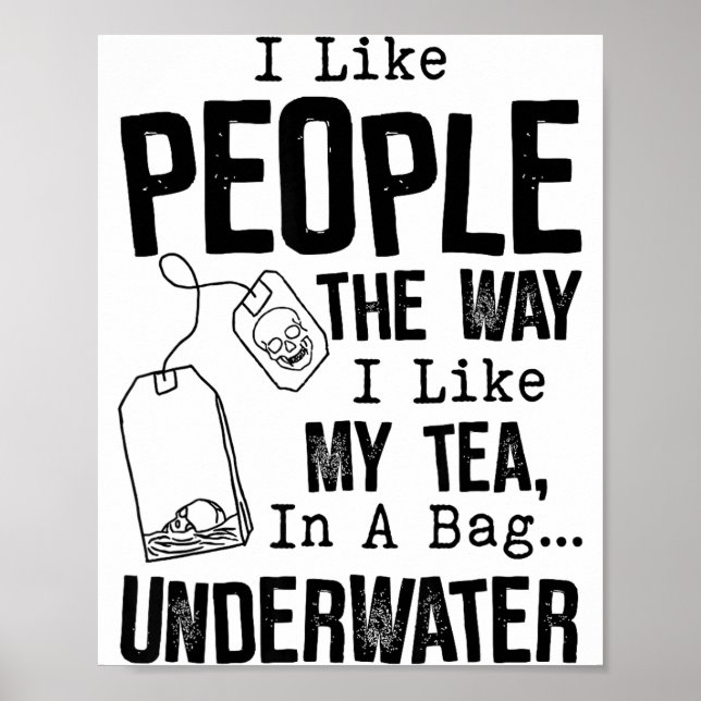 Affiche I Like People The Way I Like My Tea In A Bag Under (Devant)