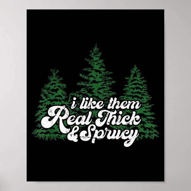 Affiche I Like Them Real Thick &amp; Sprucey Funny Christm (Devant)