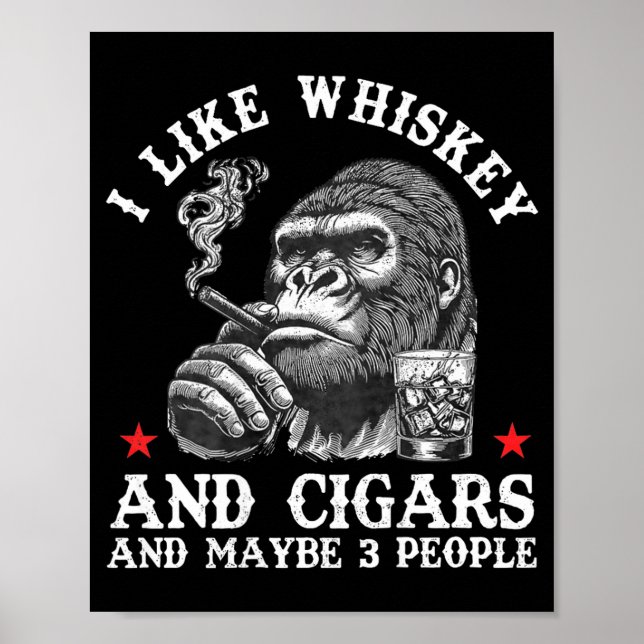 Affiche I Like Whiskey And Cigars And Maybe 3 People Monke (Devant)